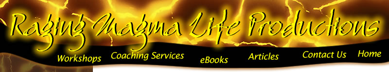 Raging Magma Life Productions LLC - business coaching, workshops, ebooks - Diana Kardia and Karen Williams